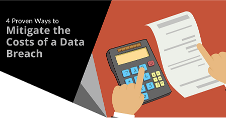 4 Proven Ways to Mitigate the Costs of a Data Breach